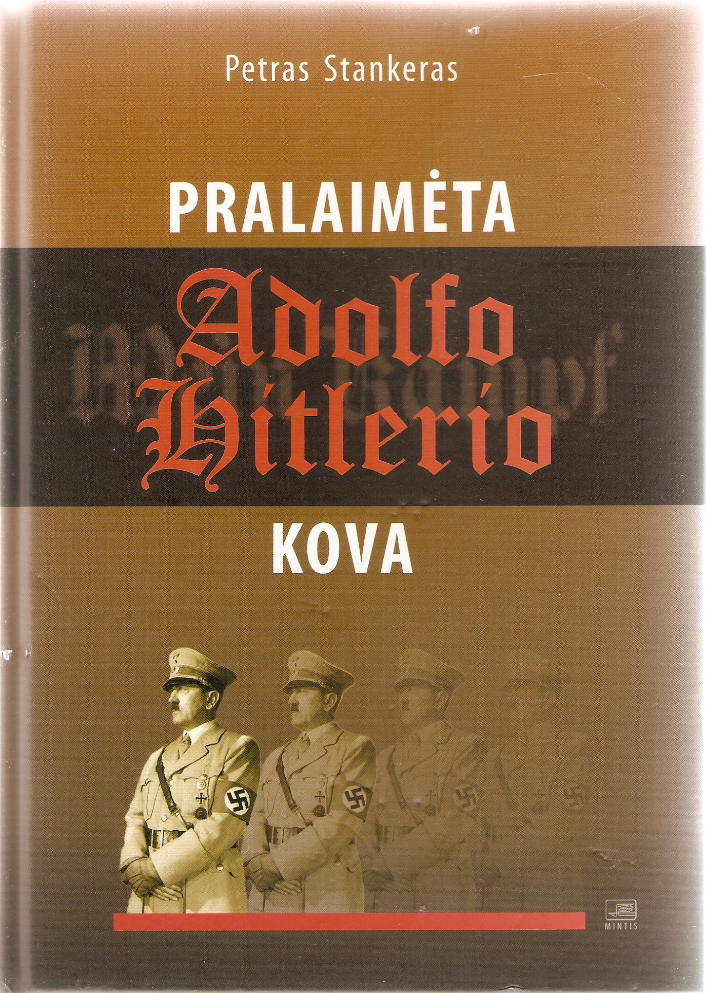 Petro Stankero knygos „Pralaimėta Adolfo Hitlerio kova“ viršelis